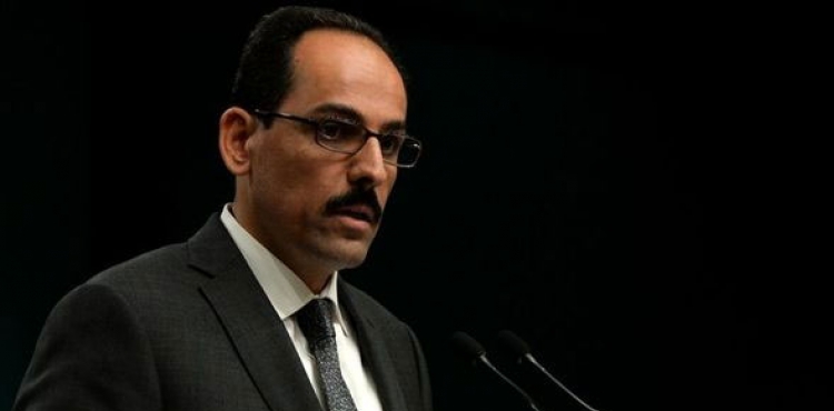 Cumhurbaşkanlığı Sözcüsü Kalın: Haddinizi bilin ve yerinizde oturun